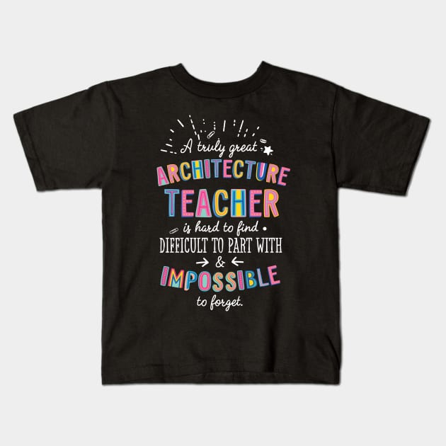 A truly Great Architecture Teacher Gift - Impossible to forget Kids T-Shirt by BetterManufaktur